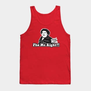 Pho Me Right?! Tank Top